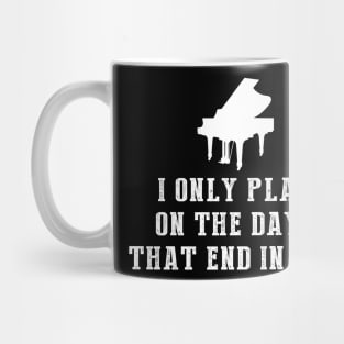 Key to Laughter: I Only Play Piano on Days That End in Y Mug